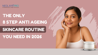 The Only 8-Step Anti Ageing Skincare Routine You Need in 2026