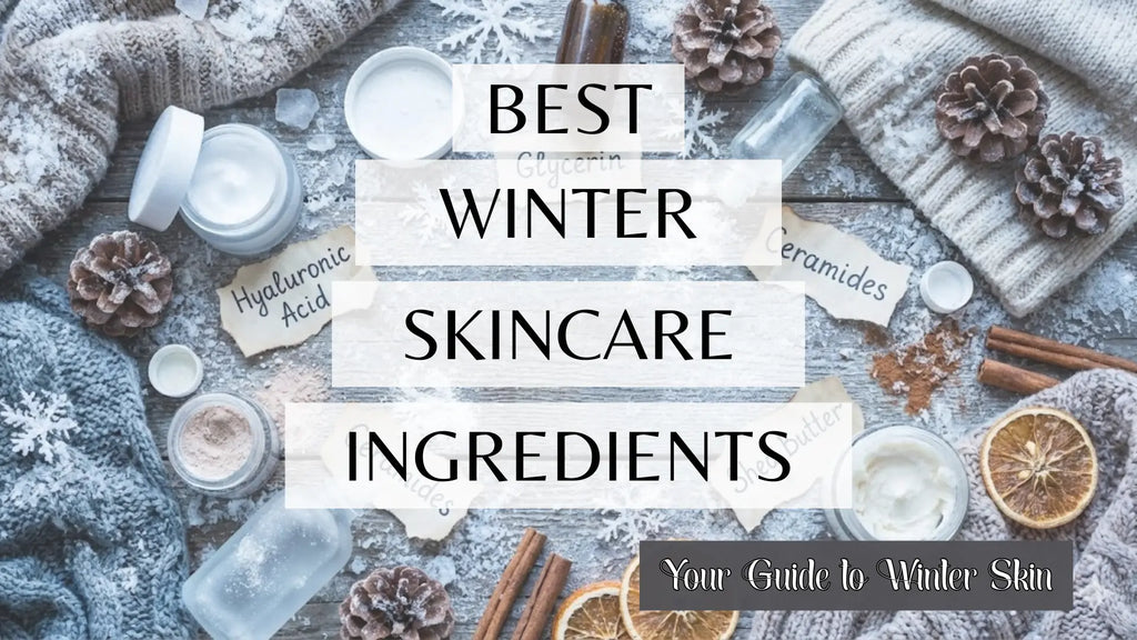 Ultimate Winter Skincare Ingredients Guide for Glowing Skin