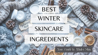 Ultimate Winter Skincare Ingredients Guide for Glowing Skin