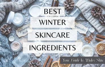 Ultimate Winter Skincare Ingredients Guide for Glowing Skin