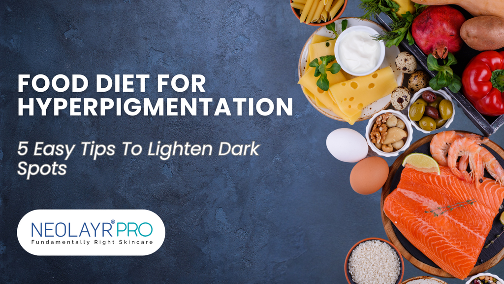 Food Diet For Hyperpigmentation - 5 Easy Tips To Lighten Dark Spots
