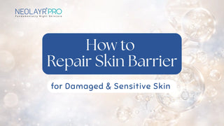 How to  Repair Skin Barrier for Damaged & Sensitive Skin