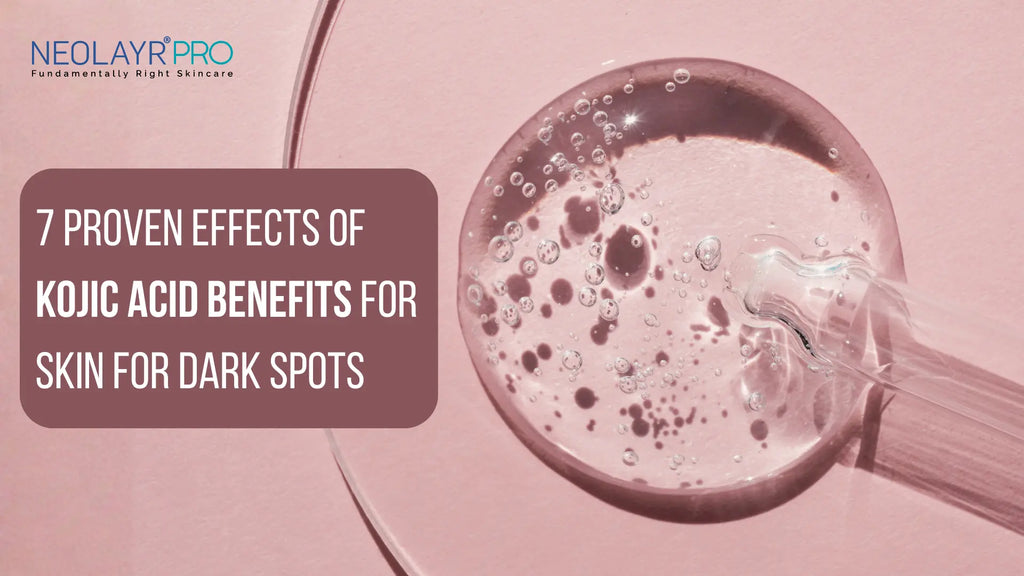 7 Proven Effects of Kojic Acid Benefits for Skin for Dark Spots